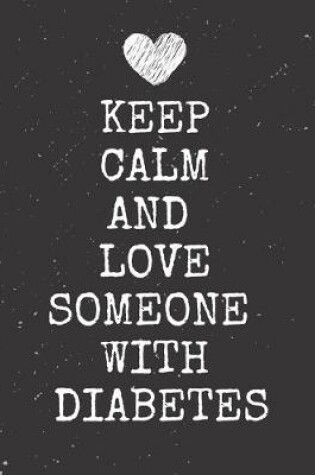 Cover of Keep Calm And Love Someone With Diabetes