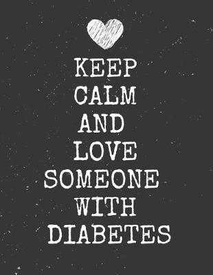 Book cover for Keep Calm And Love Someone With Diabetes