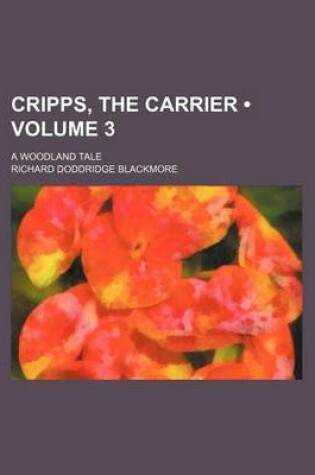 Cover of Cripps, the Carrier (Volume 3); A Woodland Tale