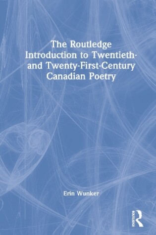 Cover of The Routledge Introduction to 20th and 21st Century Canadian Poetry