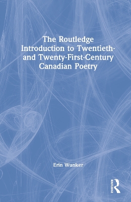 Book cover for The Routledge Introduction to 20th and 21st Century Canadian Poetry