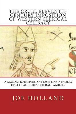 Cover of The Cruel Eleventh-Century Imposition of Western Clerical Celibacy