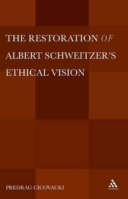 Book cover for The  Restoration of Albert Schweitzer's Ethical Vision