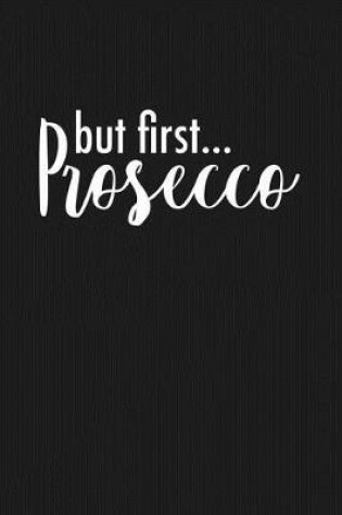Cover of But First Prosecco