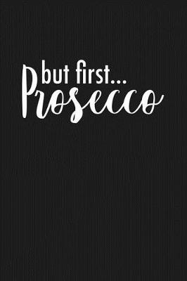 Book cover for But First Prosecco