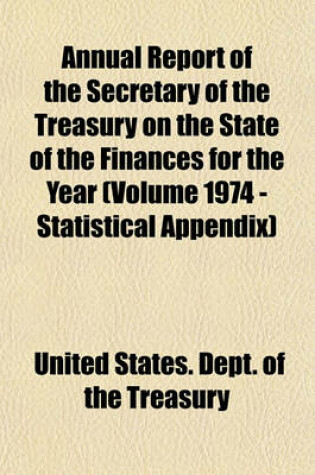 Cover of Annual Report of the Secretary of the Treasury on the State of the Finances for the Year (Volume 1974 - Statistical Appendix)