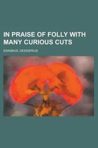 Cover of In Praise of Folly with Many Curious Cuts