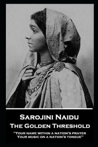 Cover of Sarojini Naidu - The Golden Threshold