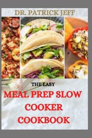 Cover of The Easy Meal Prep Slow Cooker Cookbook