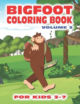 Book cover for Bigfoot Coloring Book for Kids Ages 3-7 Volume 3