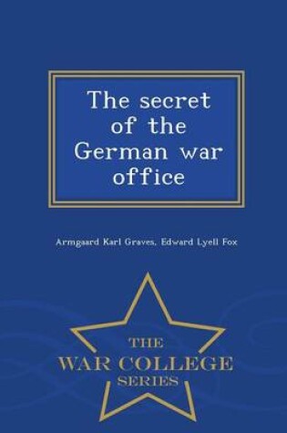 Cover of The Secret of the German War Office - War College Series