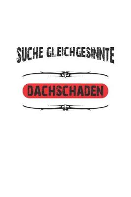 Book cover for Suche Gleichgesinnte Dachschaden