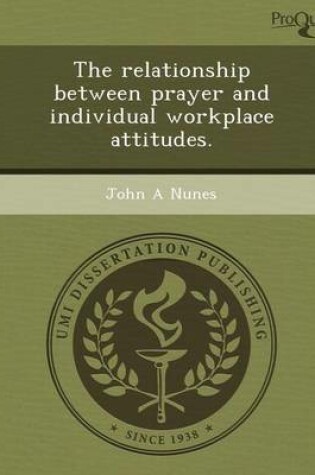 Cover of The Relationship Between Prayer and Individual Workplace Attitudes