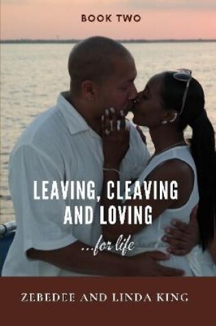 Cover of Leaving, Cleaving and Loving...for life, Book Two