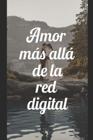 Cover of Amor más Allá de la Red Digital