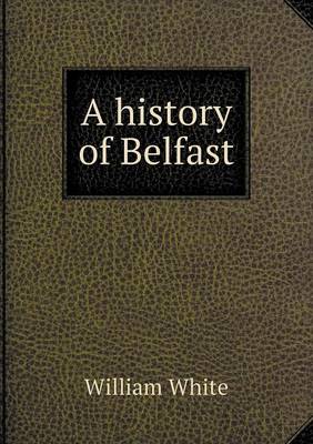 Book cover for A history of Belfast