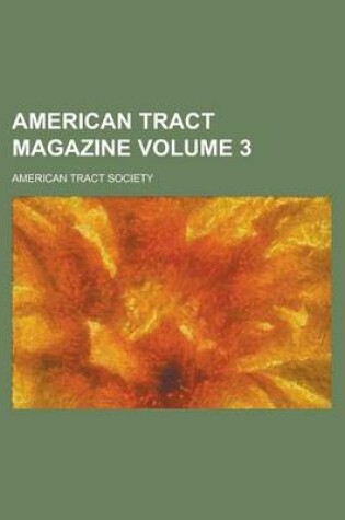 Cover of American Tract Magazine Volume 3