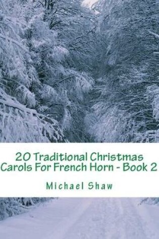 Cover of 20 Traditional Christmas Carols For French Horn - Book 2