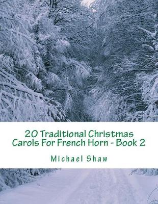 Book cover for 20 Traditional Christmas Carols For French Horn - Book 2