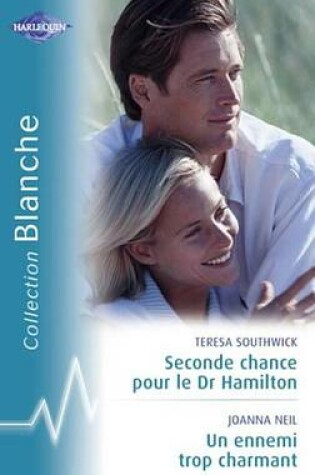 Cover of Seconde Chance Pour Le Dr Hamilton - Un Ennemi Trop Charmant (Harlequin Blanche)