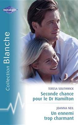 Book cover for Seconde Chance Pour Le Dr Hamilton - Un Ennemi Trop Charmant (Harlequin Blanche)