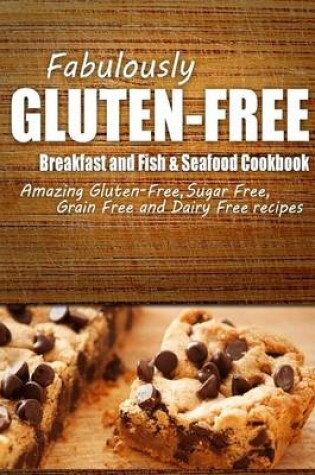 Cover of Fabulously Gluten-Free - Breakfast and Fish & Seafood Cookbook