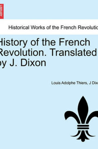 Cover of History of the French Revolution. Translated by J. Dixon