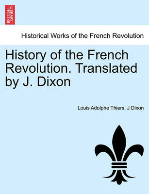 Book cover for History of the French Revolution. Translated by J. Dixon