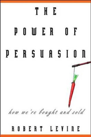 Cover of The Power of Persuasion: How We're Bought and Sold