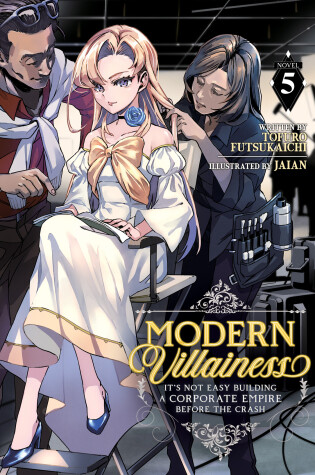 Cover of Modern Villainess: It’s Not Easy Building a Corporate Empire Before the Crash (Light Novel) Vol. 5