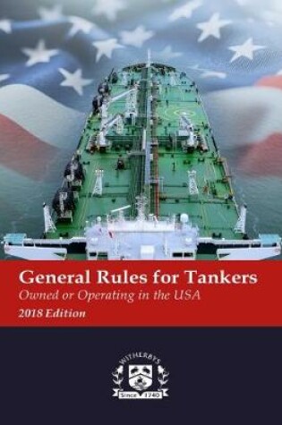 Cover of General Rules for Tankers Owned or Operating in the USA 2018 Edition