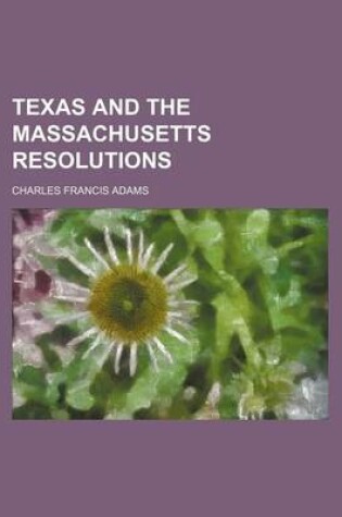Cover of Texas and the Massachusetts Resolutions