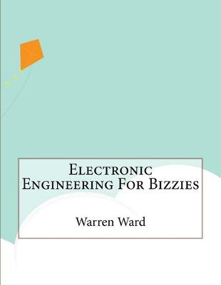 Book cover for Electronic Engineering For Bizzies