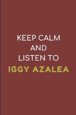 Book cover for Keep Calm and Listen to Iggy Azalea