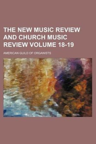 Cover of The New Music Review and Church Music Review Volume 18-19