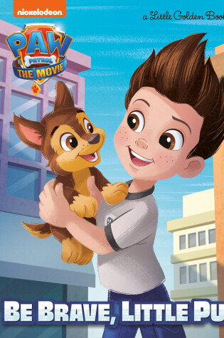 Cover of PAW Patrol: The Movie: Be Brave, Little Pup (PAW Patrol)