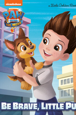 PAW Patrol: The Movie: Be Brave, Little Pup (PAW Patrol)