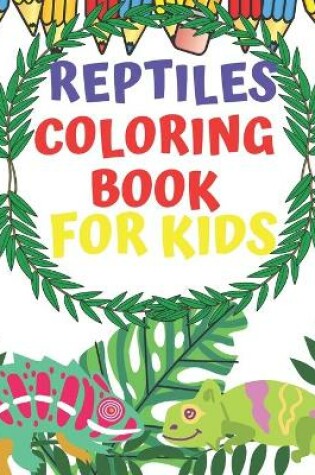 Cover of Reptiles Coloring Book For Kids