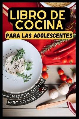 Cover of Un libro de cocina para adolescentes que quieren cocinar pero no saben c�mo