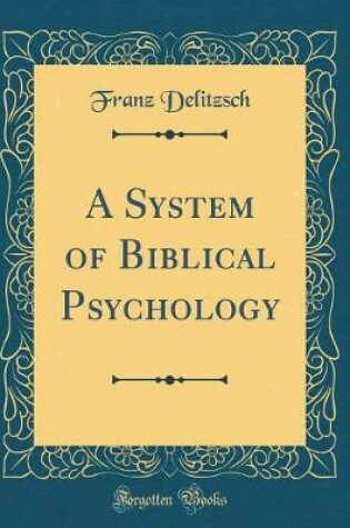 Cover of A System of Biblical Psychology (Classic Reprint)