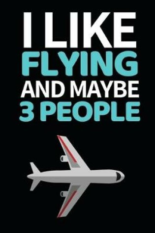 Cover of I Like Flying And Maybe 3 People