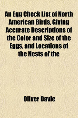 Book cover for An Egg Check List of North American Birds, Giving Accurate Descriptions of the Color and Size of the Eggs, and Locations of the Nests of the