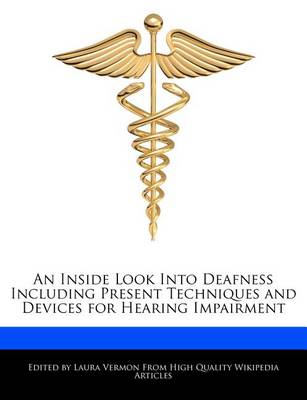 Book cover for An Inside Look Into Deafness Including Present Techniques and Devices for Hearing Impairment