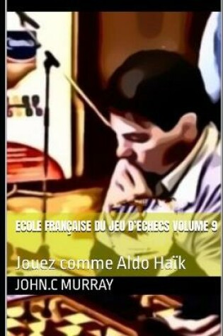 Cover of ECOLE FRANÇAISE DU JEU D'ECHECS Volume 9