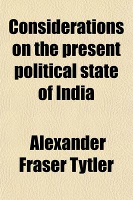 Book cover for Considerations on the Present Political State of India Volume 2; Embracing Observations on the Character of the Natives, on the Civil and Criminal Courts, the Administration of Justice, the State of the Land-Tenure, the Condition of the Peasantry, and the