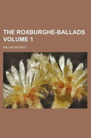 Cover of The Roxburghe-Ballads Volume 1