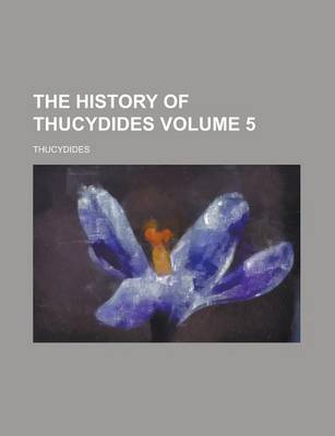Book cover for The History of Thucydides Volume 5