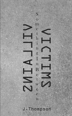 Book cover for Villains, Victims, Something In Between