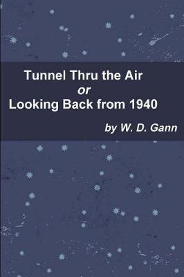 Book cover for Tunnel Thru the Air or Looking Back from 1940