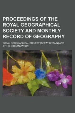 Cover of Proceedings of the Royal Geographical Society and Monthly Record of Geography (Volume 12)